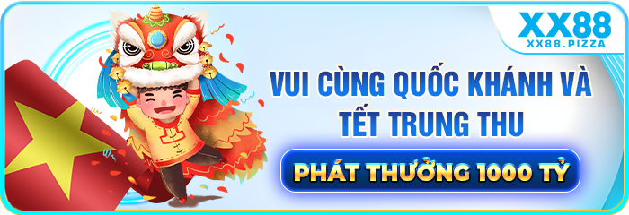 Vui Cùng Quốc Khánh Và Tết Trung Thu Phát Thưởng 1000 TỶ
